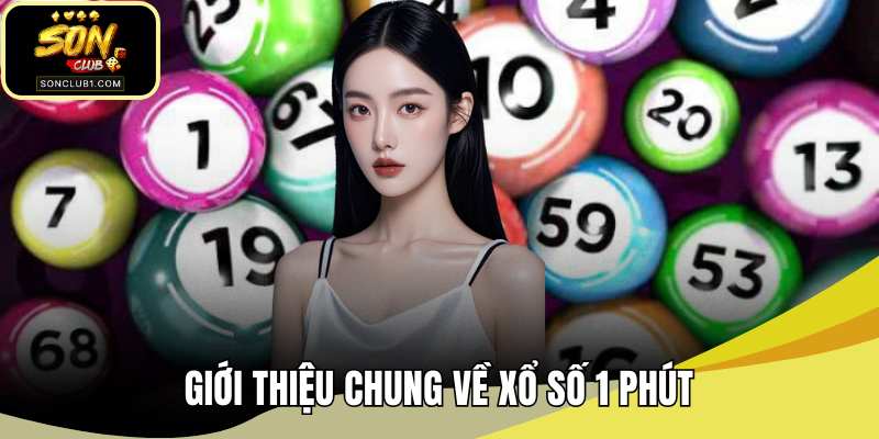 Giới thiệu chung về xổ số 1 phút