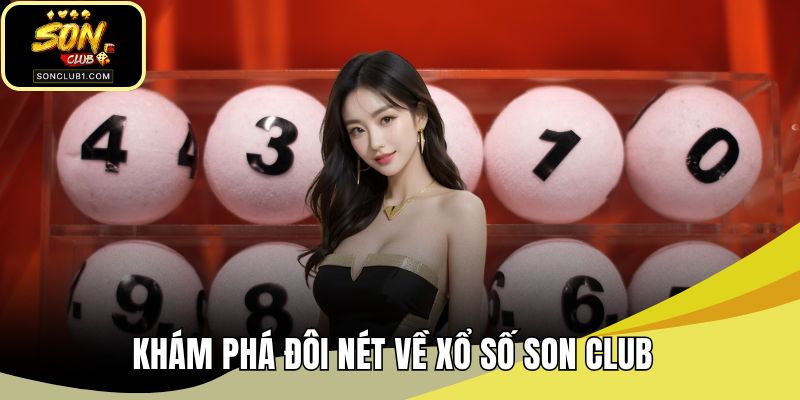 Khám phá đôi nét về xổ số SONCLUB