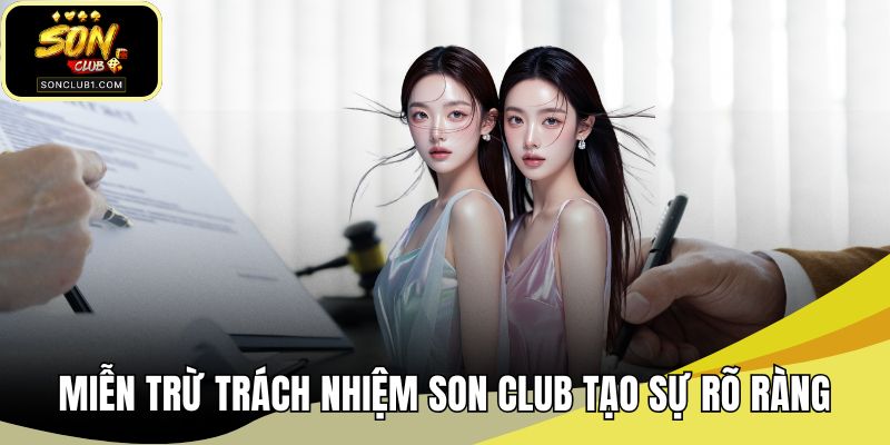 Miễn trừ trách nhiệm SONCLUB tạo sự rõ ràng cho đôi bên