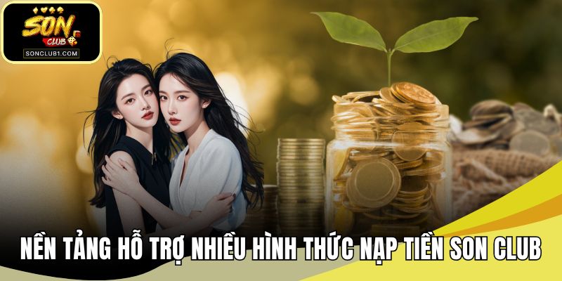 Nền tảng hỗ trợ nhiều hình thức nạp tiền SONCLUB