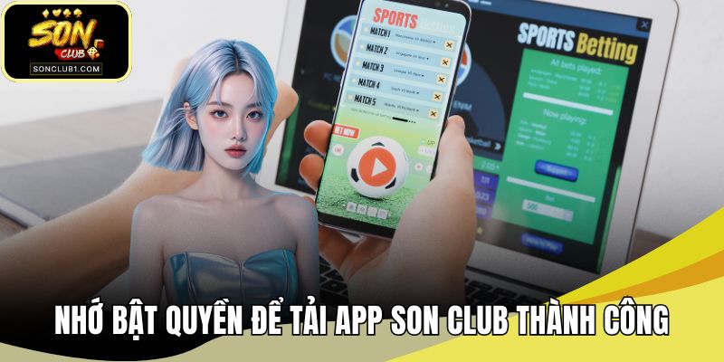 Nhớ bật quyền để tải app SONCLUB thành công