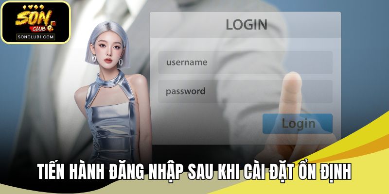 Tiến hành đăng nhập sau khi cài đặt ổn định