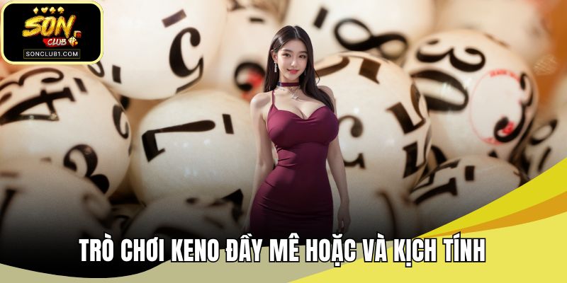 Trò chơi keno đầy mê hoặc và kịch tính